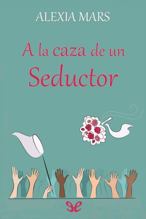 [Cazadoras 01] • A La Caza De Un Seductor